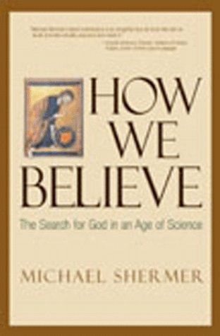 How We Believe: The Search for God in an Age of Science,New
