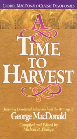 A Time to Harvest (George MacDonald Classic Devotionals),Used