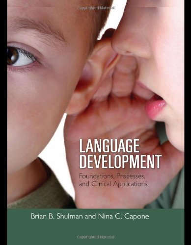 Language Development: Foundations, Processes, And Clinical Applications,New
