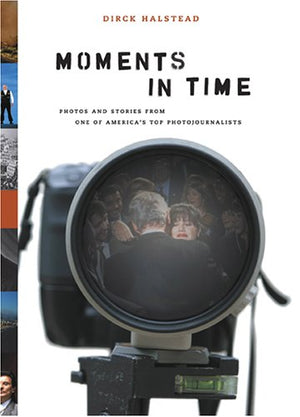 Moments in Time: Photos and Stories from One of Americas Top Photojournalists,Used