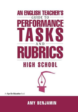 English Teacher's Guide to Performance Tasks and Rubrics,New