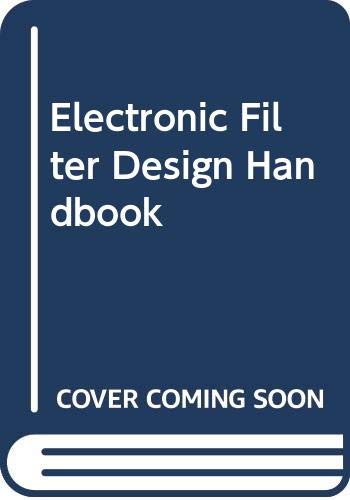 Electronic Filter Design Handbook