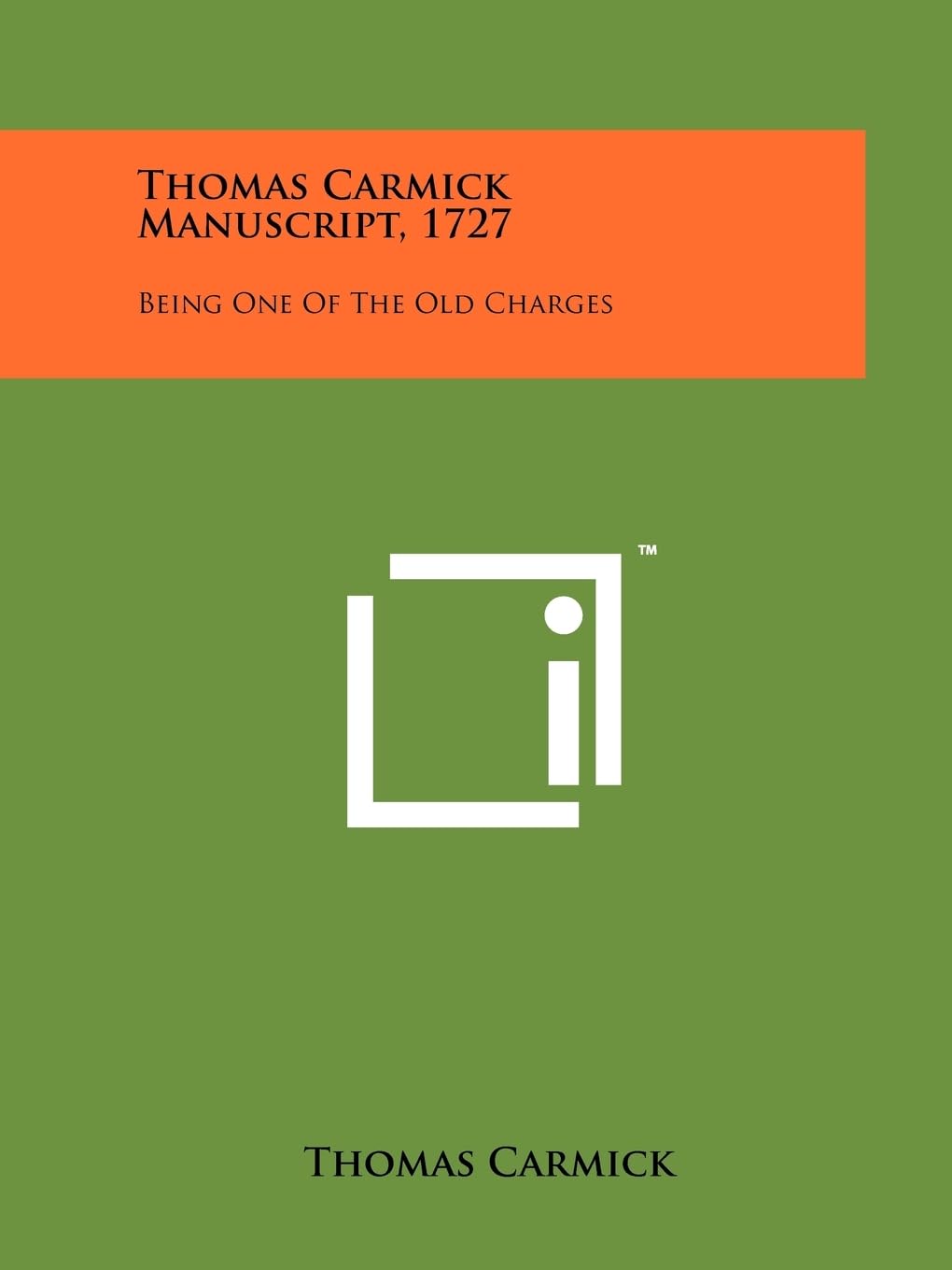 Thomas Carmick Manuscript, 1727: Being One of the Old Charges,New