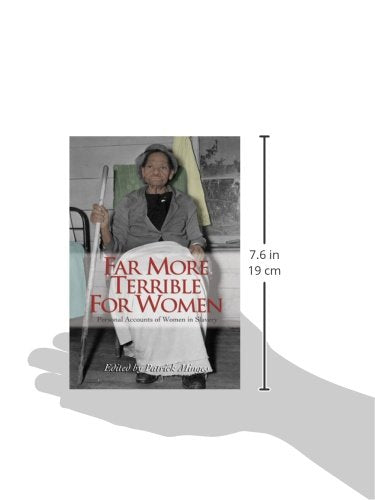 Far More Terrible for Women: Personal Accounts of Women in Slavery (Real Voices, Real History),Used