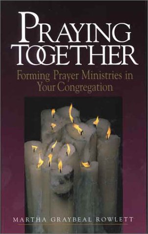 Praying Together: Forming Prayer Minstries in Your Congregation,Used