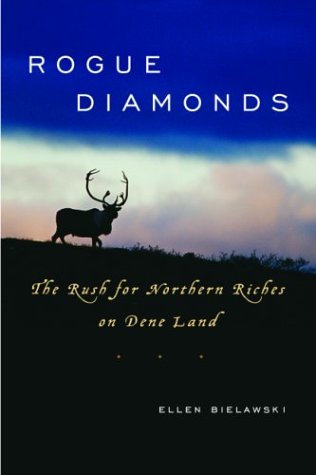Rogue Diamonds: The Rush for Northern Riches on Dene Land,Used