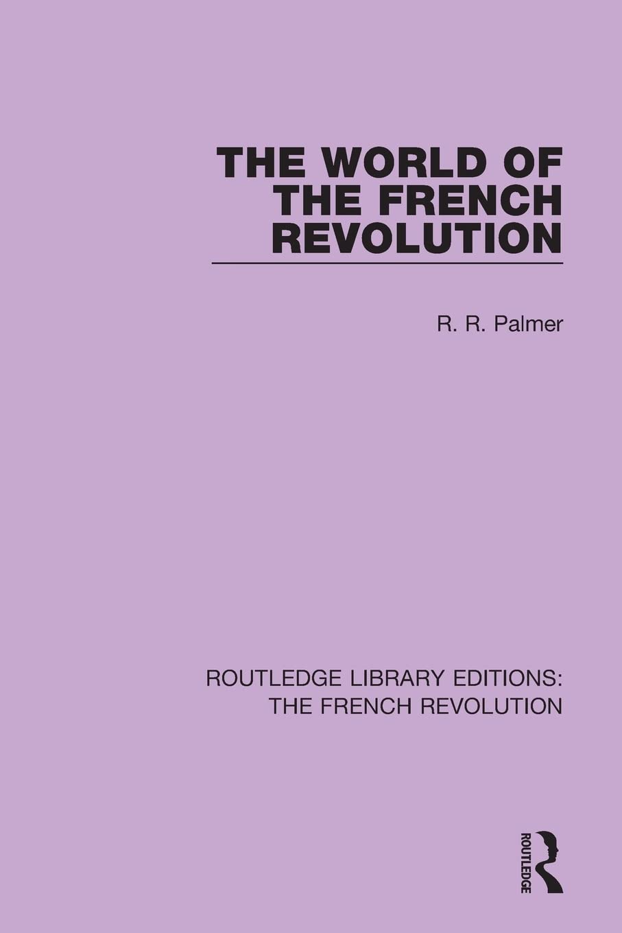 The World of the French Revolution (Routledge Library Editions: The French Revolution),Used