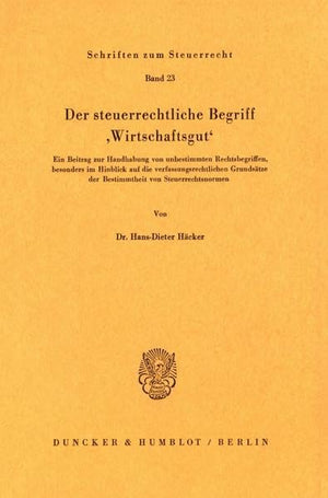 Der Steuerrechtliche Begriff 'Wirtschaftsgut: Ein Beitrag Zur Handhabung Von Unbestimmten Rechtsbegriffen, Besonders Im Hinblick,Used