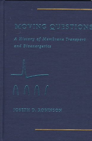 Moving Questions: A History of Membrane Transport and Bioenergetics,Used