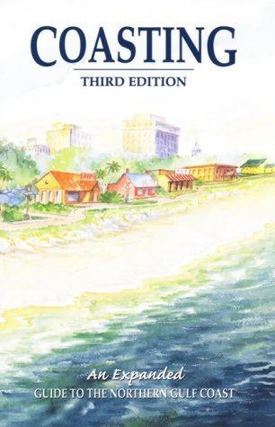 Coasting: An Expanded Guide to the Northern Gulf Coast,Used