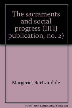 The sacraments and social progress (IIHJ publication, no. 2),Used