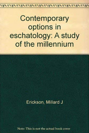 Contemporary options in eschatology: A study of the millennium,Used
