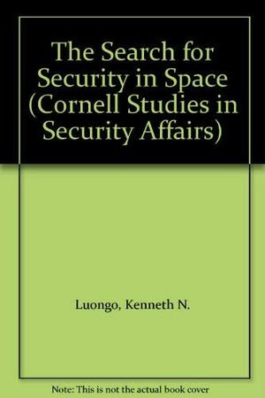 The Search for Security in Space (Cornell Studies in Security Affairs),Used
