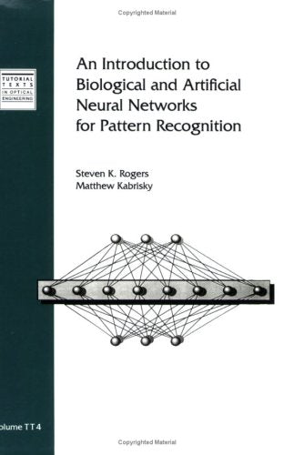 An Introduction To Biological And Artificial Neural Networks For Pattern Recognition (Tutorial Texts In Optical Engineering),Used