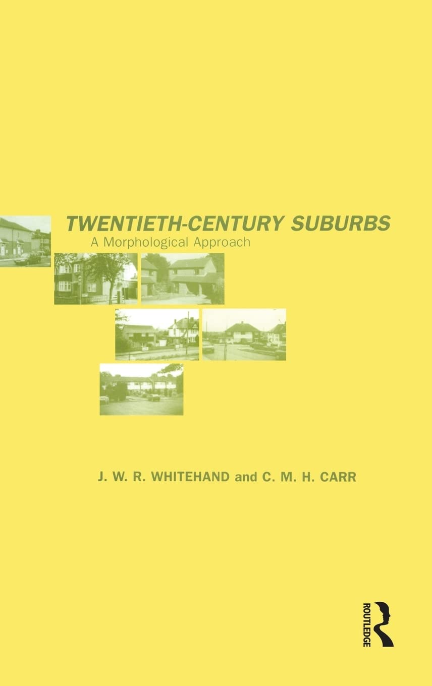 TwentiethCentury Suburbs: A Morphological Approach (Planning, History and Environment Series),Used