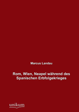 Rom, Wien, Neapel whrend des Spanischen Erbfolgekrieges (German Edition),Used