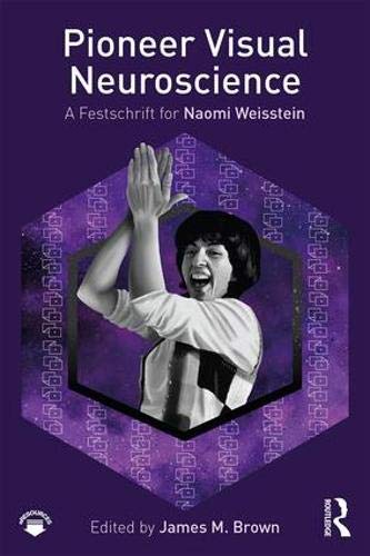 Pioneer Visual Neuroscience: A Festschrift for Naomi Weisstein,Used