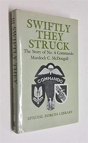Swiftly They Struck: The Story of No. 4 Commando (Special Forces Library, Vol 4),Used