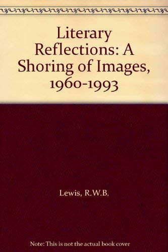 Literary Reflections: A Shoring of Images, 19601993,Used