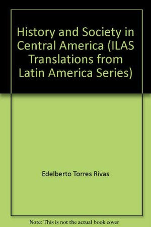 History And Society In Central America (Translations From Latin America Series)