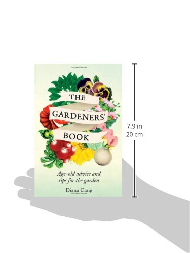 The Gardeners' Book: AgeOld Advice and Tips for the Garden,Used