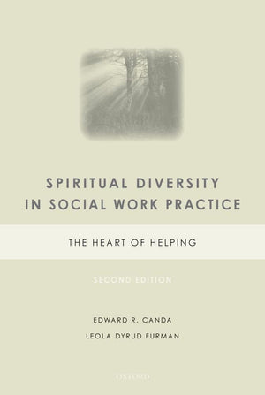 Spiritual Diversity In Social Work Practice: The Heart Of Helping,New