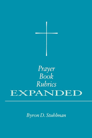 Prayer Book Rubrics Expanded,New