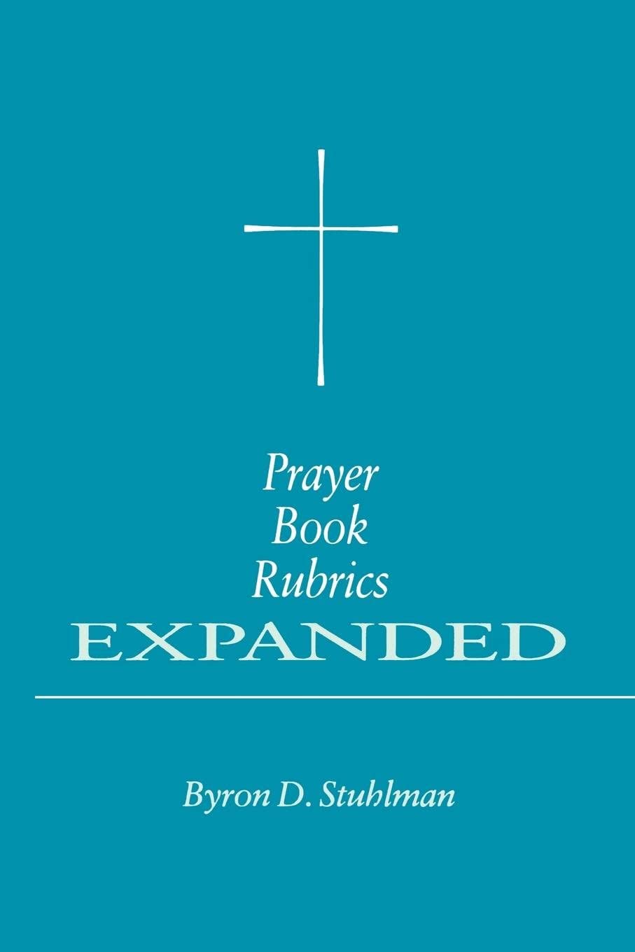 Prayer Book Rubrics Expanded,New