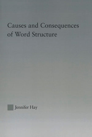 Causes and Consequences of Word Structure (Outstanding Dissertations in Linguistics),Used