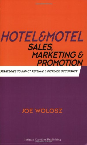 Hotel and Motel Sales, Marketing and Promotion: Strategies To Impact Revenue and Increase Occupancy,Used
