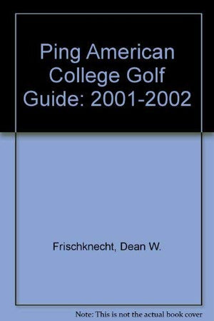 Ping American College Golf Guide: 20012002,Used