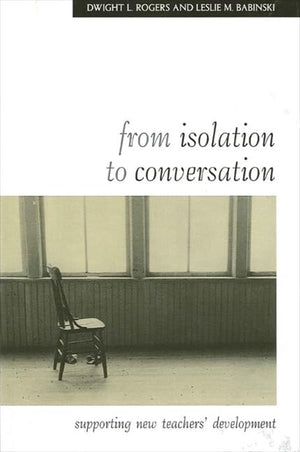 From Isolation to Conversation: Supporting New Teachers' Development (Teacher Preparation and Development),Used