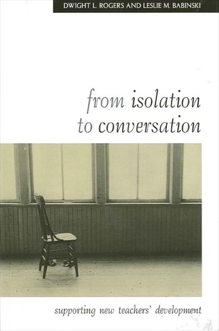 From Isolation to Conversation: Supporting New Teachers' Development (Teacher Preparation and Development),Used