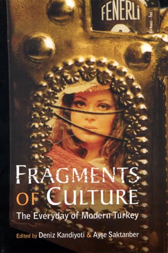 Fragments of Culture: The Everyday of Modern Turkey,Used