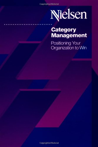 Category Management: Positioning Your Organization to Win,New