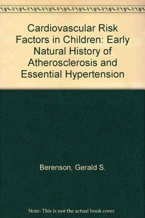 Cardiovascular Risk Factors in Children: The Early History of Atherosclerosis and Essential Hypertension,Used