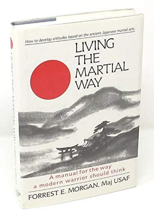 Living the Martial Way: A Manual for the Way a Modern Warrior Should Think,Used