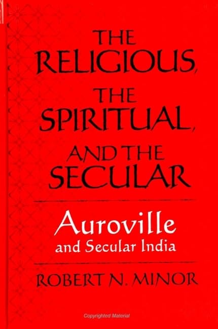 The Religious, the Spiritual, and the Secular: Auroville and Secular India (Suny Series in Religious Studies),Used