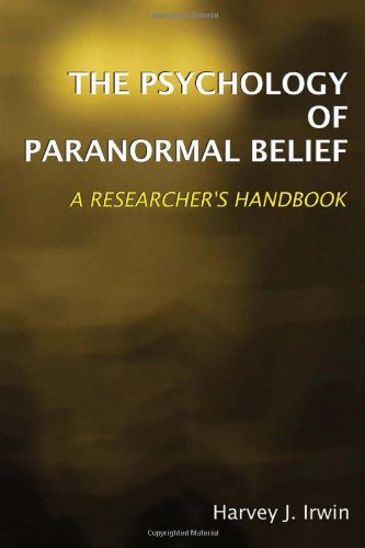 The Psychology of Paranormal Belief: A Researchers Handbook,Used