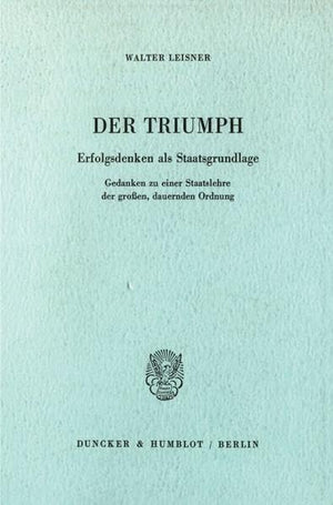 Der Triumph: Erfolgsdenken ALS Staatsgrundlage. Gedanken Zu Einer Staatslehre Der Grossen, Dauernden Ordnung (German Edition),Used