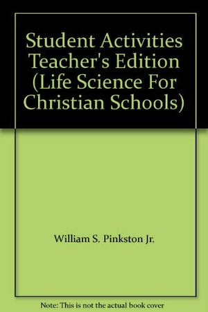 Student Activities Teacher's Edition (Life Science For Christian Schools),Used