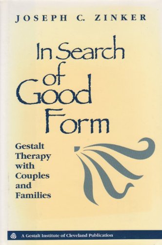 In Search Of Good Form: Gestalt Therapy With Couples And Families (Jossey Bass Social And Behavioral Science Series),New