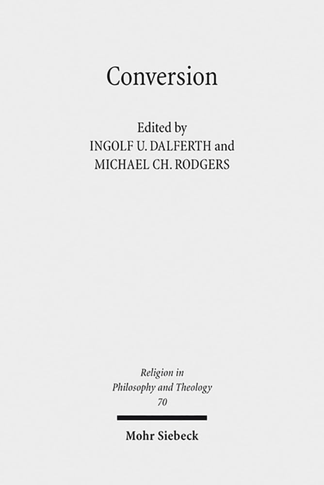 Conversion: Claremont Studies in Philosophy of Religion, Conference 2011 (Religion in Philosophy and Theology),Used