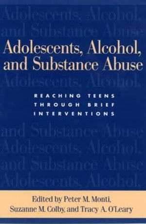 Adolescents, Alcohol, And Substance Abuse: Reaching Teens Through Brief Interventions