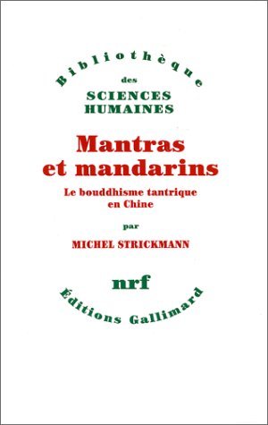 Mantras et mandarins: Le bouddhisme tantrique en Chine,Used
