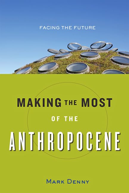 Making the Most of the Anthropocene: Facing the Future,Used