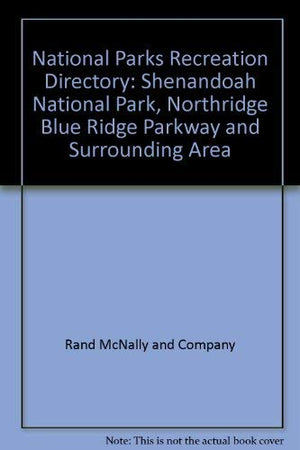 National Parks Recreation Directory Shenandoah National Park, Northern Blue Ridge Parkway and Surrounding Area Washington, D.C. ,Used