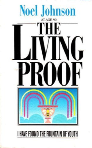 Living Proof: I Have Found the Fountain of Youth,New