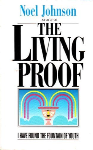 Living Proof: I Have Found the Fountain of Youth,New