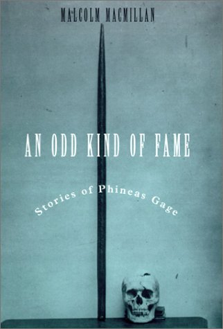An Odd Kind Of Fame: Stories Of Phineas Gage